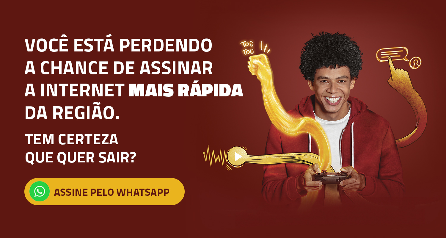 Você esta perdendo a chance de assinar a internet mais rápida da região.